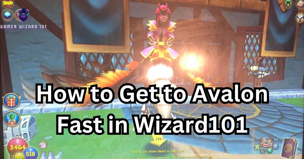 How to Get to Avalon Fast in Wizard101